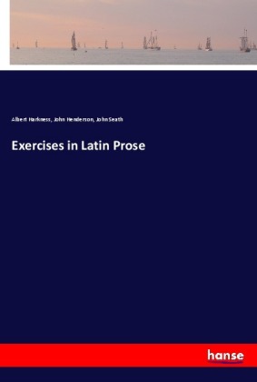 Exercises in Latin Prose 