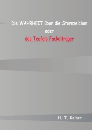 Die Wahrheit über die Sternzeichen oder des Teufels Fackelträger 