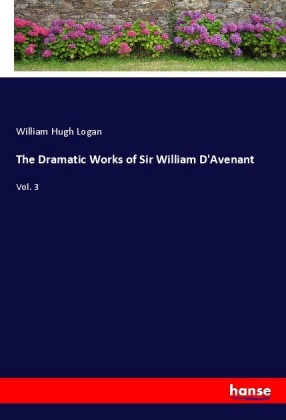 The Dramatic Works of Sir William D'Avenant 