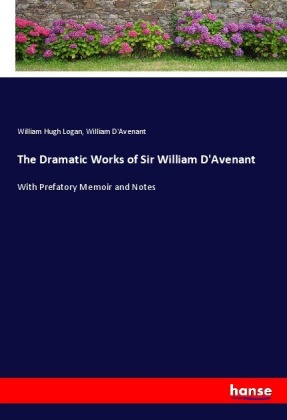 The Dramatic Works of Sir William D'Avenant 