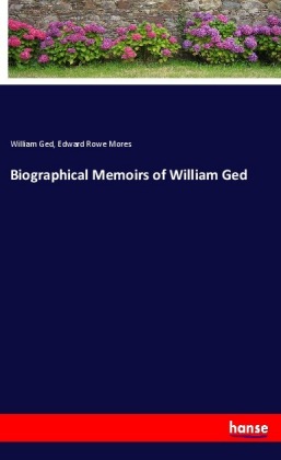 Biographical Memoirs of William Ged 