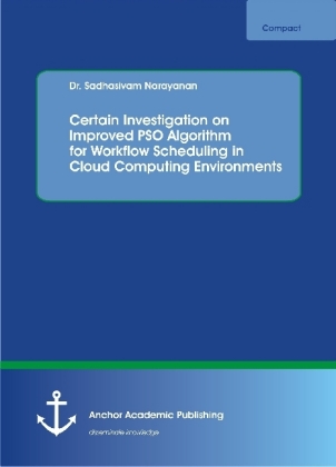 Certain Investigation on Improved PSO Algorithm for Workflow Scheduling in Cloud Computing Environments 