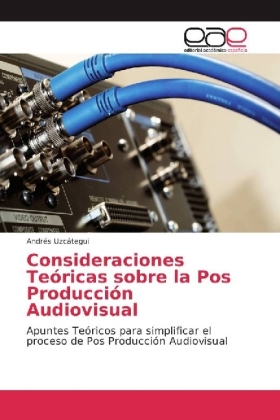 Consideraciones Teóricas sobre la Pos Producción Audiovisual 