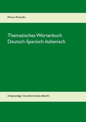 Thematisches Wörterbuch Deutsch-Spanisch-Italienisch 