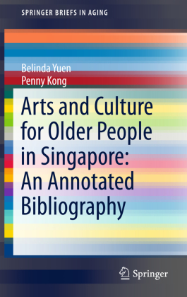 Arts and Culture for Older People in Singapore: An Annotated Bibliography 