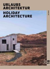 URLAUBSARCHITEKTUR - Selection 2018; Holiday Architecture