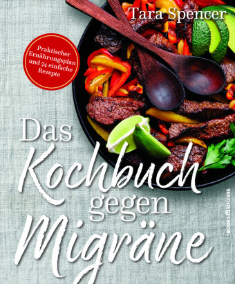 Das Kochbuch gegen Migräne 