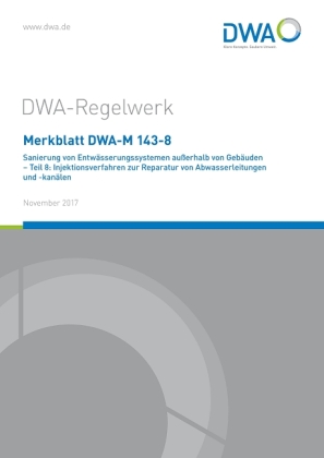 Merkblatt DWA-M 143-8 Sanierung von Entwässerungssystemen außerhalb von Gebäuden 