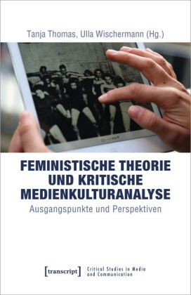 Feministische Theorie und Kritische Medienkulturanalyse