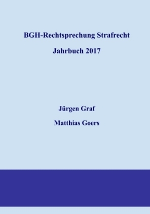 BGH-Rechtsprechung Strafrecht - Jahrbuch 2017 