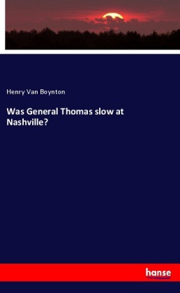 Was General Thomas slow at Nashville? 