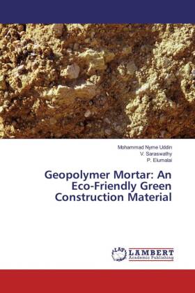 Geopolymer Mortar: An Eco-Friendly Green Construction Material 