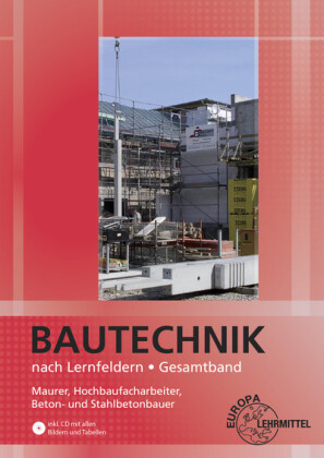 Bautechnik nach Lernfeldern Gesamtband, m. CD-ROM u. Tabellenheft "Grundlagen, Formeln, Tabellen, Verbrauchswerte" 