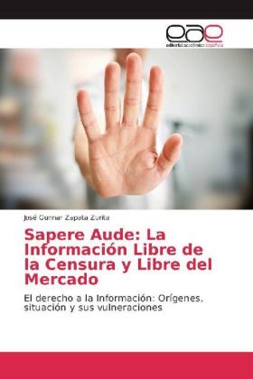 Sapere Aude: La Información Libre de la Censura y Libre del Mercado 
