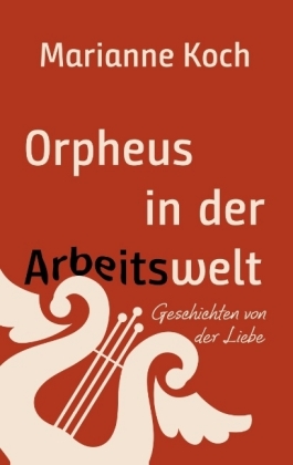 Orpheus in der Arbeitswelt 