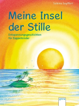 Meine Insel der Stille. Entspannungsgeschichten für Zappelkinder