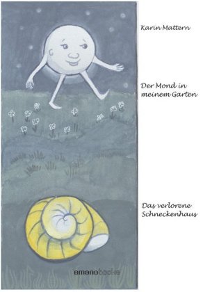 Der Mond in meinem Garten & Das verlorene Schneckenhaus 