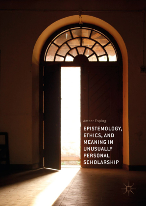 Epistemology, Ethics, and Meaning in Unusually Personal Scholarship 