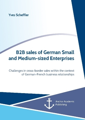 B2B sales of German Small and Medium-sized Enterprises. Challenges in cross-border sales within the context of German-Fr 