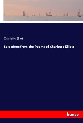 Selections from the Poems of Charlotte Elliott 