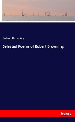 Selected Poems of Robert Browning 