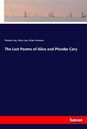 The Last Poems of Alice and Phoebe Cary 