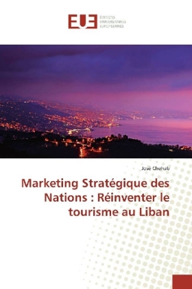 Marketing Stratégique des Nations : Réinventer le tourisme au Liban 