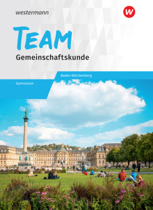 TEAM - Arbeitsbuch für Gemeinschaftskunde an Gymnasien in Baden-Württemberg, m. 1 Beilage