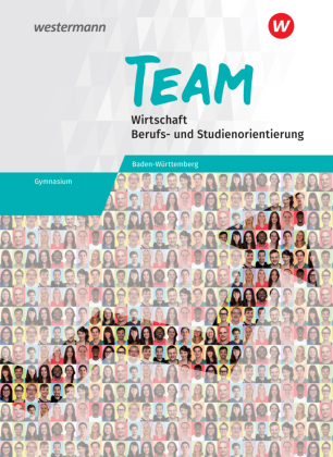 TEAM - Arbeitsbuch für Wirtschaft/Berufs- und Studienorientierung an Gymnasien in Baden-Württemberg, m. 1 Beilage