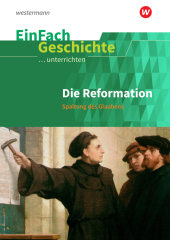 Die Reformation: Spaltung des Glaubens