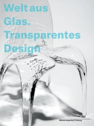 Welt aus Glas. Transparentes Design 