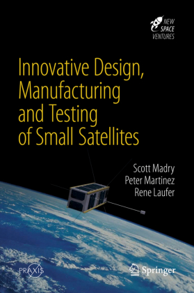 Innovative Design, Manufacturing and Testing of Small Satellites 