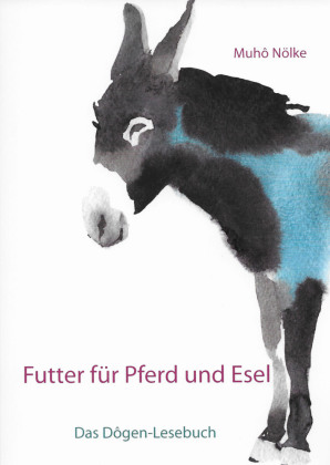 Futter für Pferd und Esel: Das Dôgen-Handbuch 