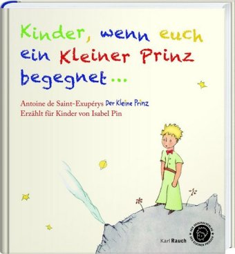 Kinder, wenn euch ein Kleiner Prinz begegnet . . .