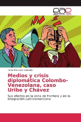 Medios y crisis diplomática Colombo-Venezolana, caso Uribe y Chávez 