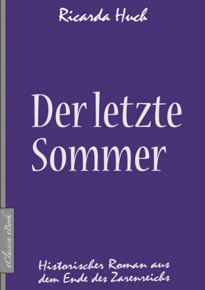 Der letzte Sommer Historischer Roman aus dem Ende des Zarenreichs von