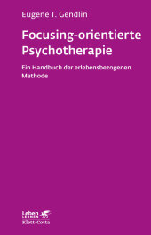 Focusing-orientierte Psychotherapie (Leben Lernen, Bd. 119)