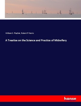 A Treatise on the Science and Practice of Midwifery 