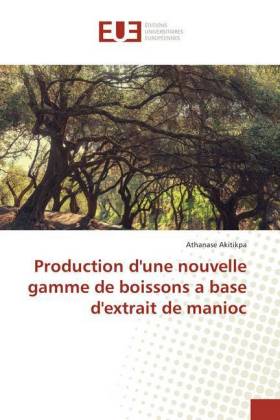 Production d'une nouvelle gamme de boissons a base d'extrait de manioc 