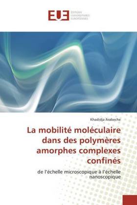 La mobilité moléculaire dans des polymères amorphes complexes confinés 