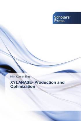 XYLANASE- Production and Optimization 