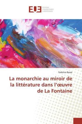 La monarchie au miroir de la littérature dans l'oeuvre de La Fontaine 