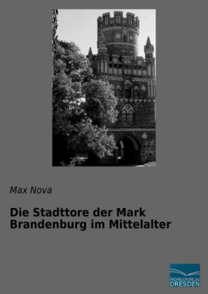 Die Stadttore der Mark Brandenburg im Mittelalter 