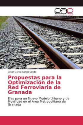 Propuestas para la Optimización de la Red Ferroviaria de Granada 