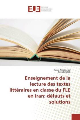 Enseignement de la lecture des textes littéraires en classe du FLE en Iran: défauts et solutions 