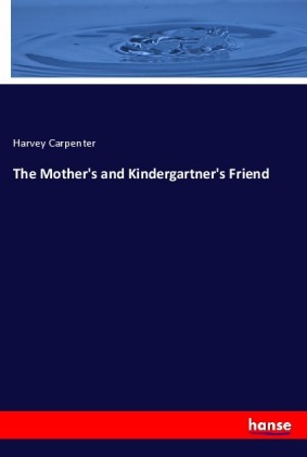 The Mother's and Kindergartner's Friend 