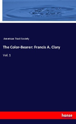 The Color-Bearer: Francis A. Clary 