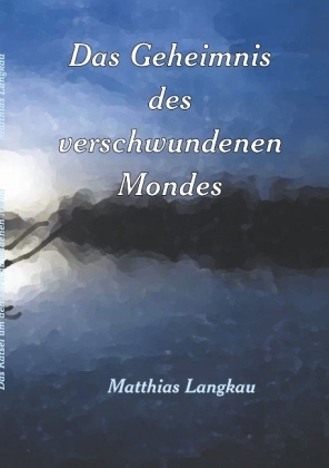 Das Geheimnis des verschwundenen Mondes 