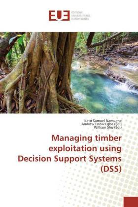 Managing timber exploitation using Decision Support Systems (DSS) 
