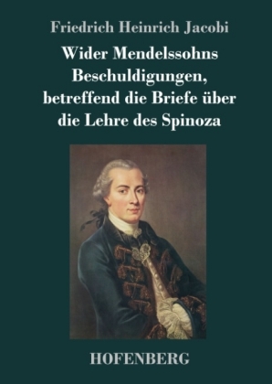 Wider Mendelssohns Beschuldigungen, betreffend die Briefe über die Lehre des Spinoza 